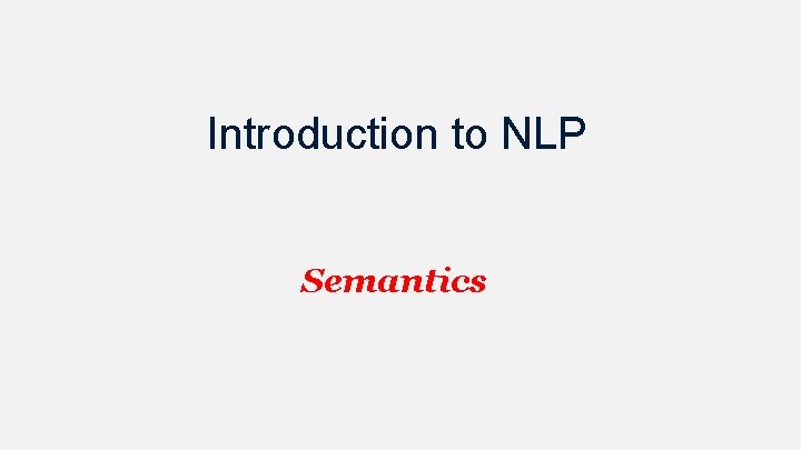 Introduction to NLP Semantics 