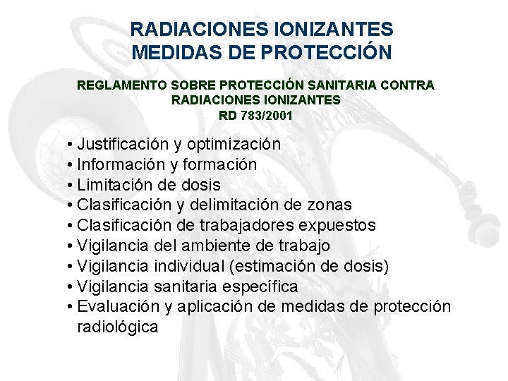 RADIACIONES IONIZANTES MEDIDAS DE PROTECCIÓN REGLAMENTO SOBRE PROTECCIÓN SANITARIA CONTRA RADIACIONES IONIZANTES RD 783/2001