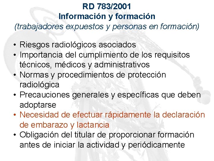 RD 783/2001 Información y formación (trabajadores expuestos y personas en formación) • Riesgos radiológicos