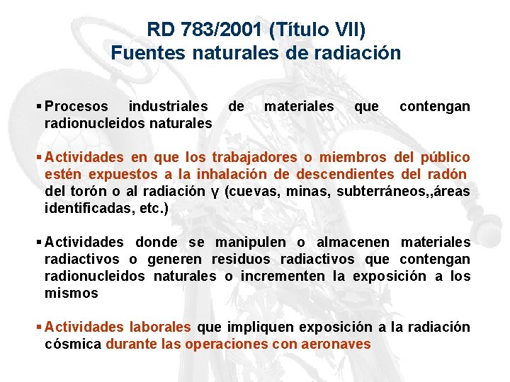 RD 783/2001 (Título VII) Fuentes naturales de radiación § Procesos industriales radionucleidos naturales de