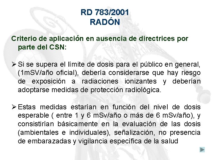 RD 783/2001 RADÓN Criterio de aplicación en ausencia de directrices por parte del CSN:
