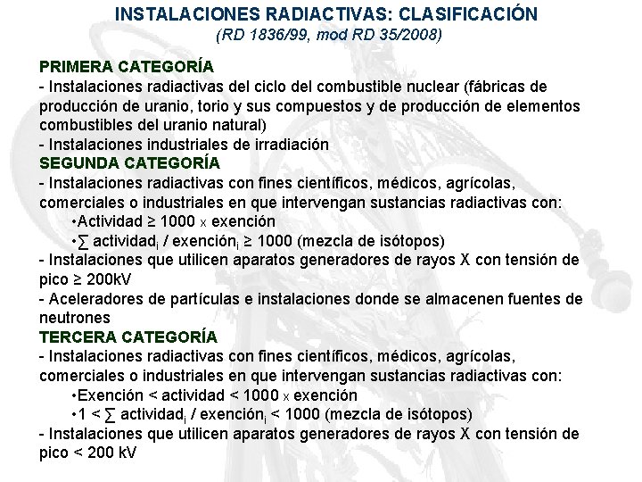 INSTALACIONES RADIACTIVAS: CLASIFICACIÓN (RD 1836/99, mod RD 35/2008) PRIMERA CATEGORÍA - Instalaciones radiactivas del