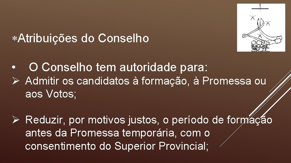  Atribuições do Conselho • O Conselho tem autoridade para: Ø Admitir os candidatos