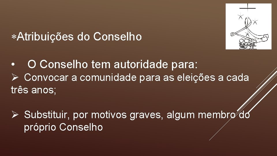  Atribuições do Conselho • O Conselho tem autoridade para: Ø Convocar a comunidade