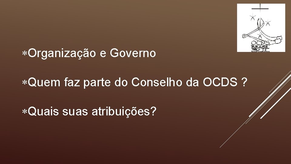  Organização e Governo Quem faz parte do Conselho da OCDS ? Quais suas