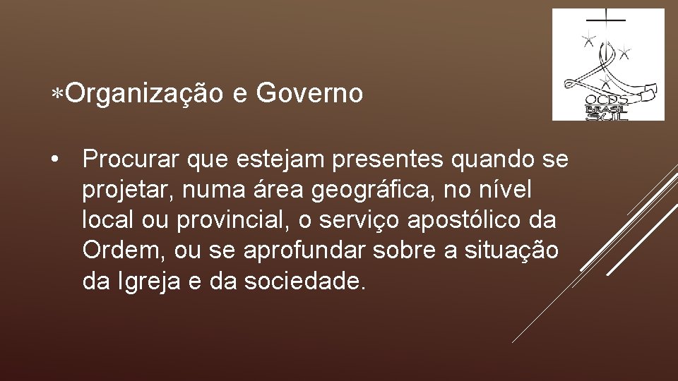  Organização e Governo • Procurar que estejam presentes quando se projetar, numa área