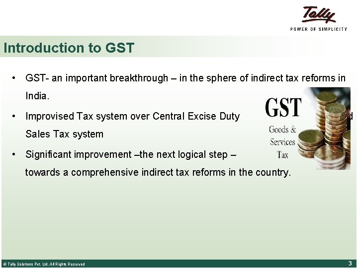 Introduction to GST • GST- an important breakthrough – in the sphere of indirect