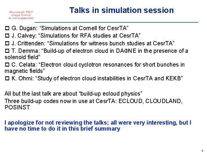 Talks in simulation session p G. Dugan: “Simulations at Cornell for Cesr. TA” p