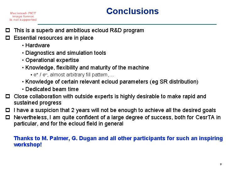 Conclusions p This is a superb and ambitious ecloud R&D program p Essential resources