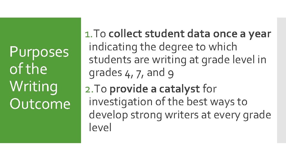Purposes of the Writing Outcome 1. To collect student data once a year indicating
