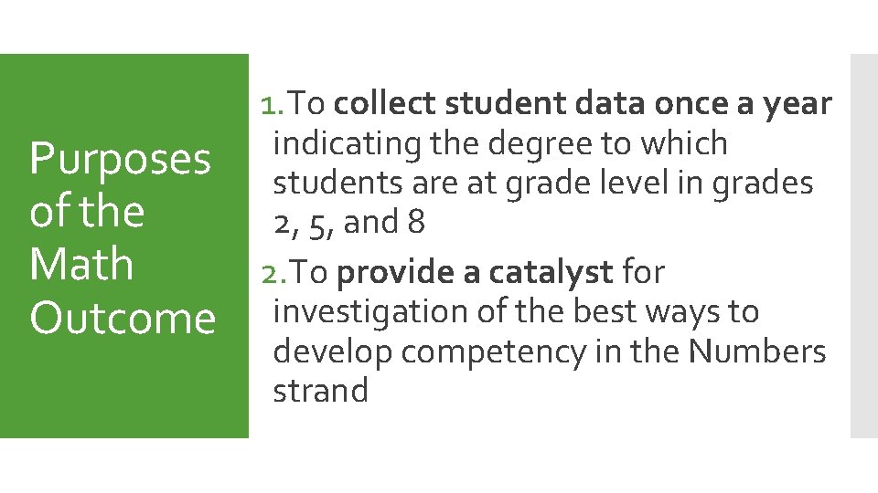 Purposes of the Math Outcome 1. To collect student data once a year indicating