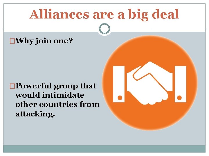 Alliances are a big deal �Why join one? �Powerful group that would intimidate other