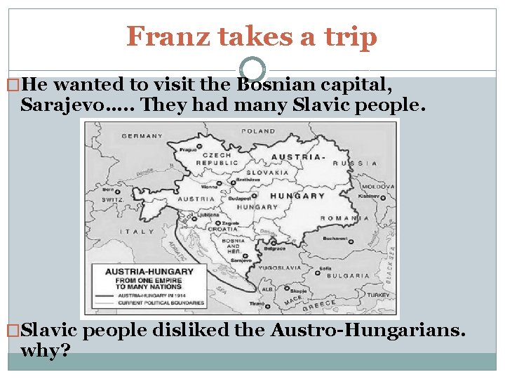 Franz takes a trip �He wanted to visit the Bosnian capital, Sarajevo…. . They