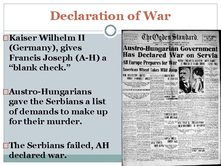 Declaration of War �Kaiser Wilhelm II (Germany), gives Francis Joseph (A-H) a “blank check.