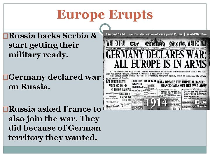 Europe Erupts �Russia backs Serbia & start getting their military ready. �Germany declared war