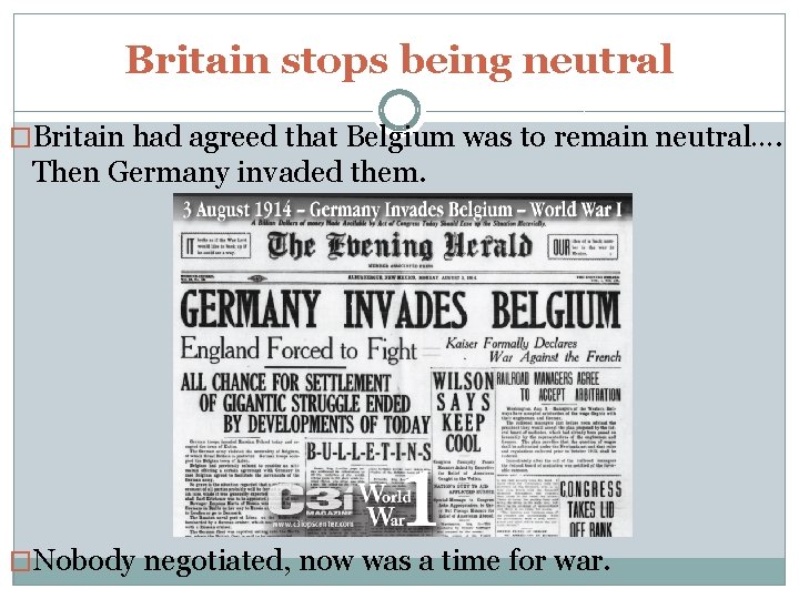 Britain stops being neutral �Britain had agreed that Belgium was to remain neutral…. Then