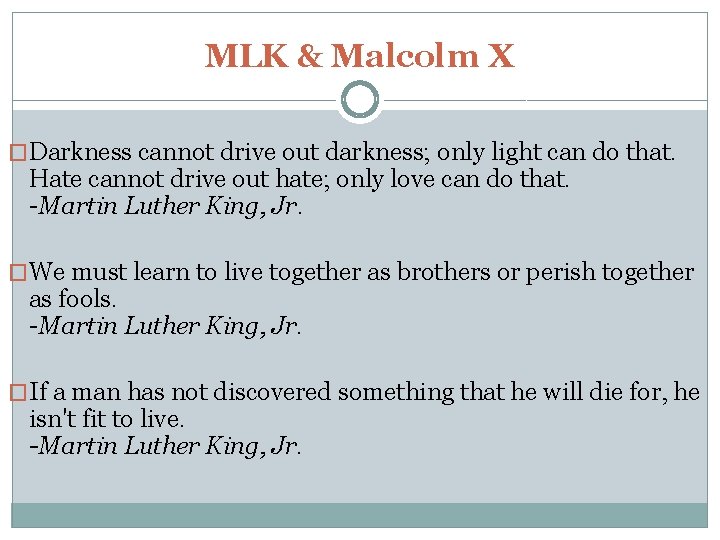 MLK & Malcolm X �Darkness cannot drive out darkness; only light can do that.