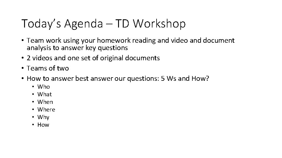 Today’s Agenda – TD Workshop • Team work using your homework reading and video