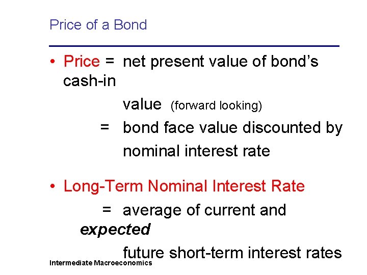 Price of a Bond • Price = net present value of bond’s cash-in value