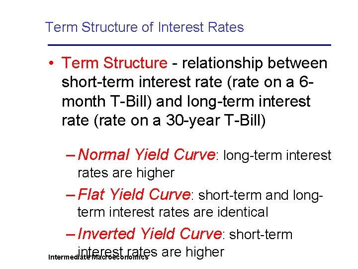 Term Structure of Interest Rates • Term Structure - relationship between short-term interest rate