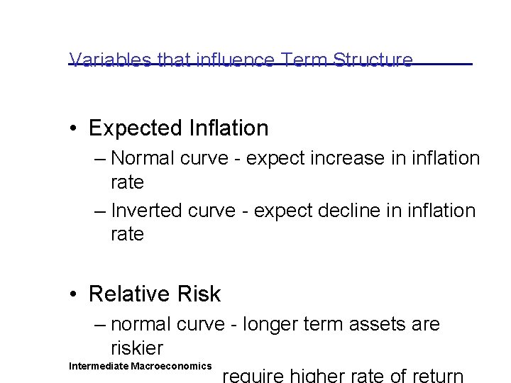 Variables that influence Term Structure • Expected Inflation – Normal curve - expect increase