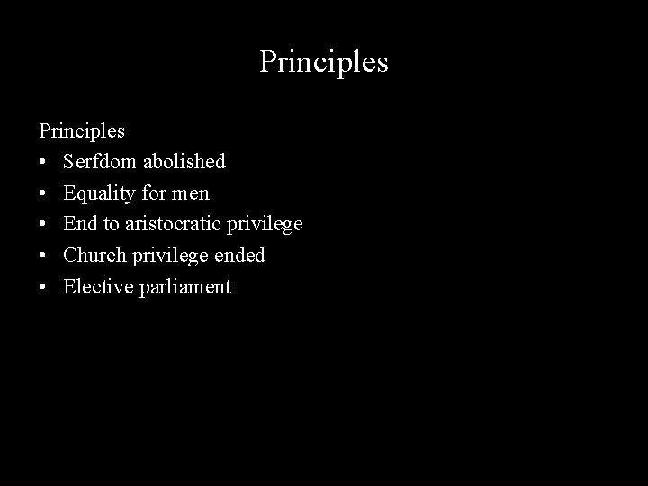Principles • Serfdom abolished • Equality for men • End to aristocratic privilege •