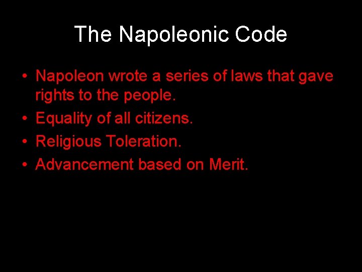 The Napoleonic Code • Napoleon wrote a series of laws that gave rights to