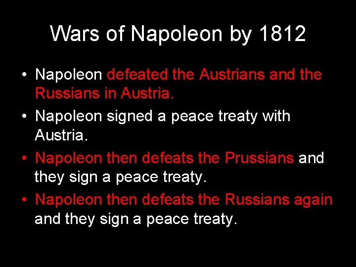 Wars of Napoleon by 1812 • Napoleon defeated the Austrians and the Russians in