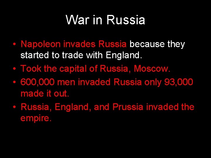 War in Russia • Napoleon invades Russia because they started to trade with England.