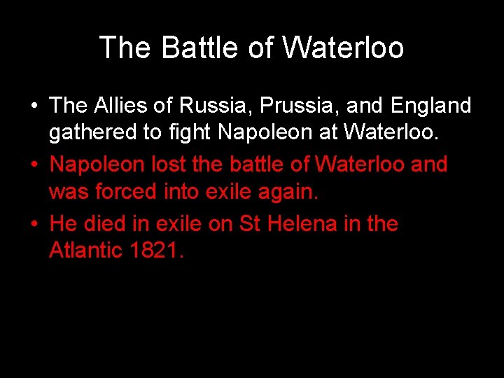 The Battle of Waterloo • The Allies of Russia, Prussia, and England gathered to