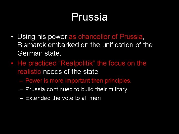 Prussia • Using his power as chancellor of Prussia, Bismarck embarked on the unification