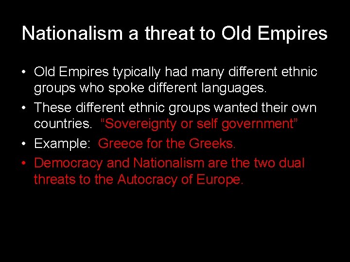 Nationalism a threat to Old Empires • Old Empires typically had many different ethnic
