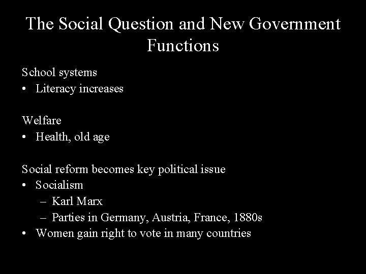 The Social Question and New Government Functions School systems • Literacy increases Welfare •