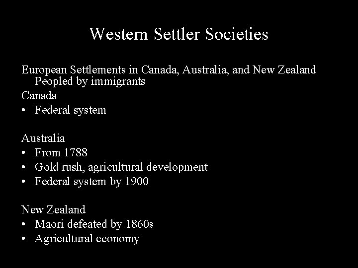 Western Settler Societies European Settlements in Canada, Australia, and New Zealand Peopled by immigrants