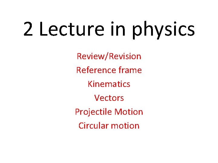 2 Lecture in physics ReviewRevision Reference frame Kinematics