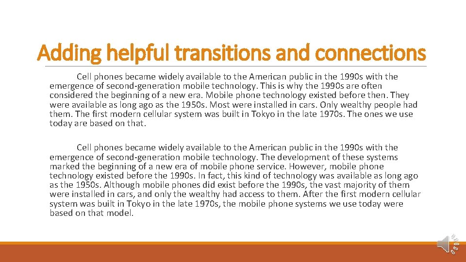 Adding helpful transitions and connections Cell phones became widely available to the American public
