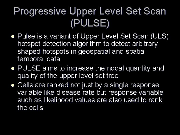 Progressive Upper Level Set Scan (PULSE) l l l Pulse is a variant of