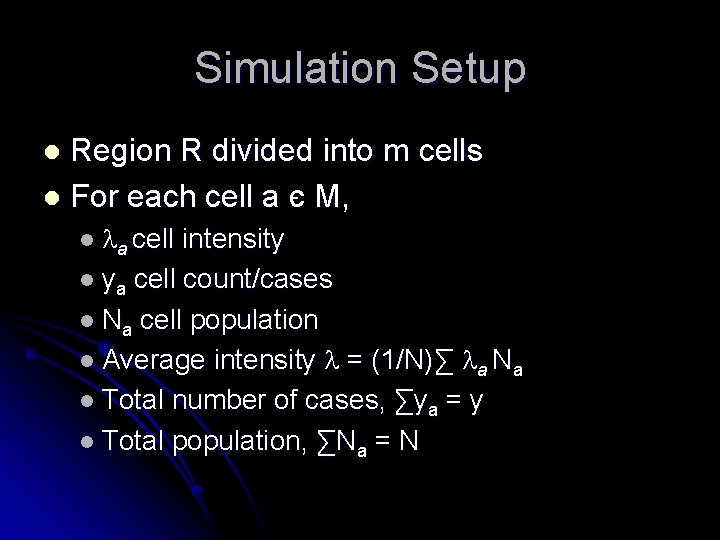 Simulation Setup Region R divided into m cells l For each cell a є