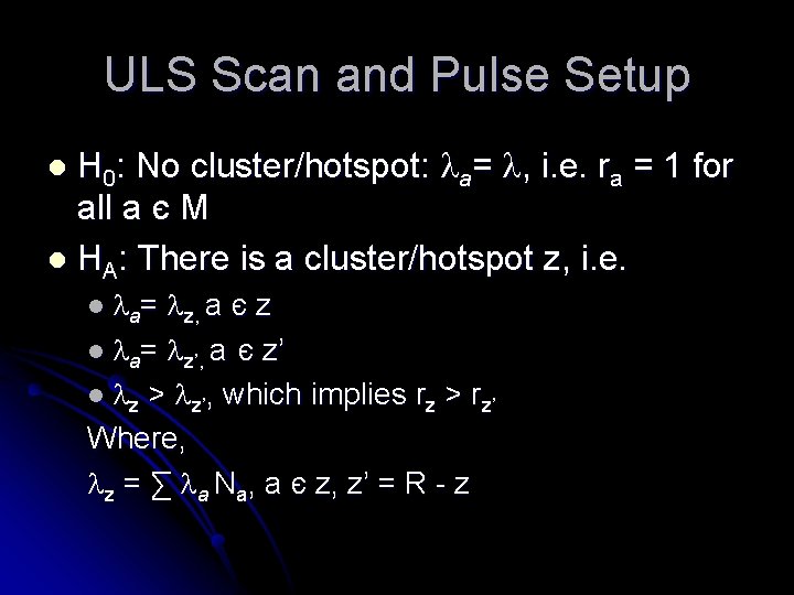 ULS Scan and Pulse Setup H 0: No cluster/hotspot: a= , i. e. ra