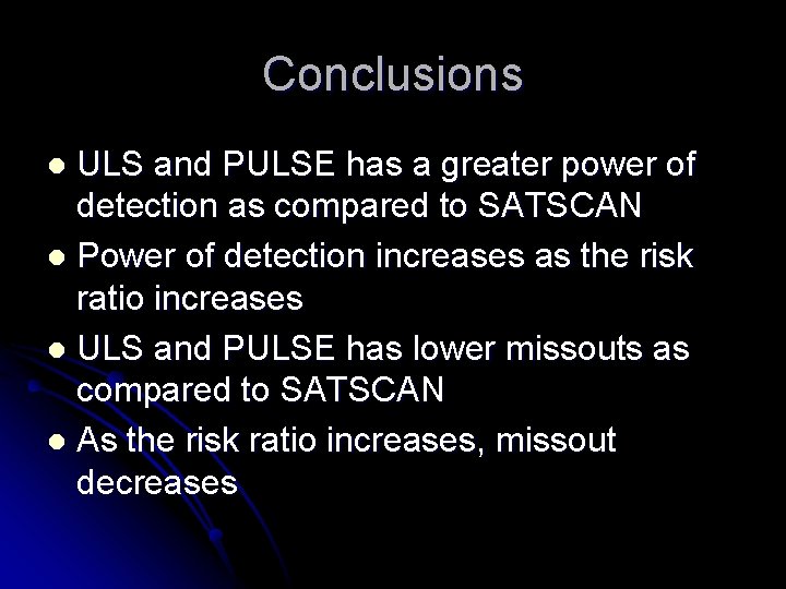 Conclusions ULS and PULSE has a greater power of detection as compared to SATSCAN