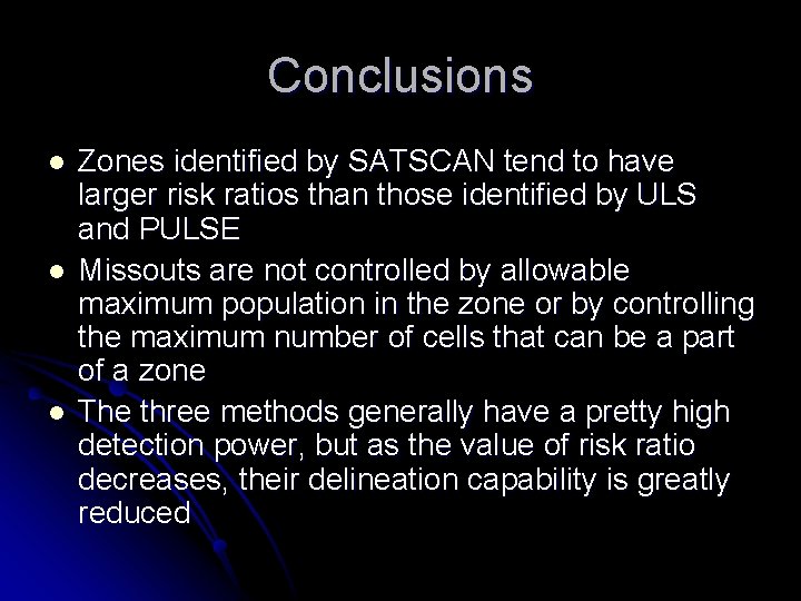 Conclusions l l l Zones identified by SATSCAN tend to have larger risk ratios
