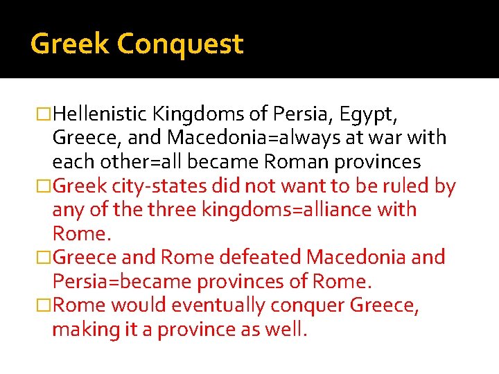 Greek Conquest �Hellenistic Kingdoms of Persia, Egypt, Greece, and Macedonia=always at war with each