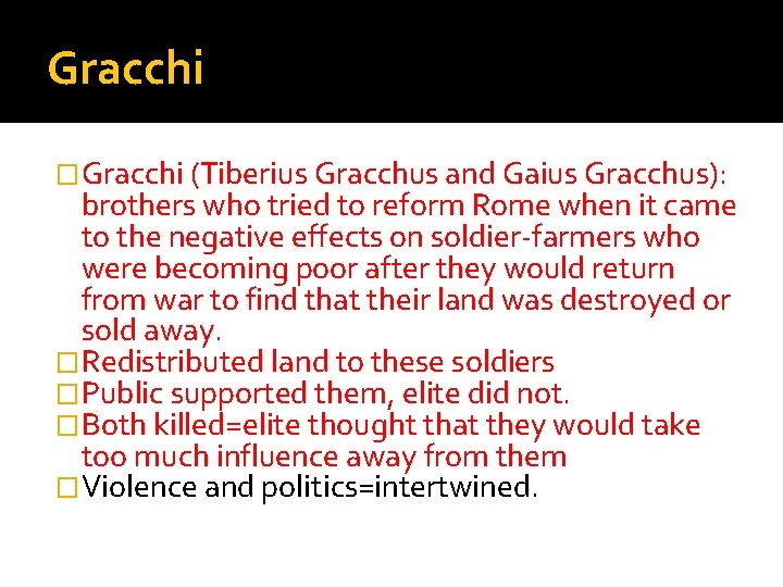 Gracchi �Gracchi (Tiberius Gracchus and Gaius Gracchus): brothers who tried to reform Rome when
