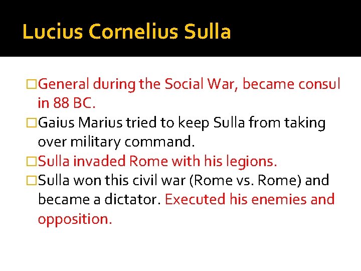 Lucius Cornelius Sulla �General during the Social War, became consul in 88 BC. �Gaius