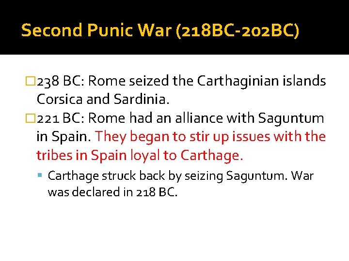 Second Punic War (218 BC-202 BC) � 238 BC: Rome seized the Carthaginian islands