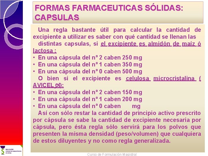 FORMAS FARMACEUTICAS SÓLIDAS: CAPSULAS Una regla bastante útil para calcular la cantidad de excipiente