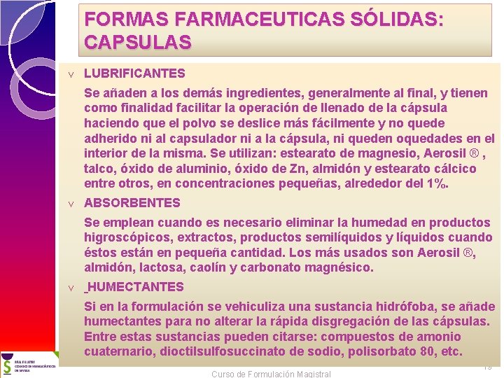 FORMAS FARMACEUTICAS SÓLIDAS: CAPSULAS v LUBRIFICANTES Se añaden a los demás ingredientes, generalmente al FORMAS FARMACEUTICAS SÓLIDAS: CAPSULAS v LUBRIFICANTES Se añaden a los demás ingredientes, generalmente al