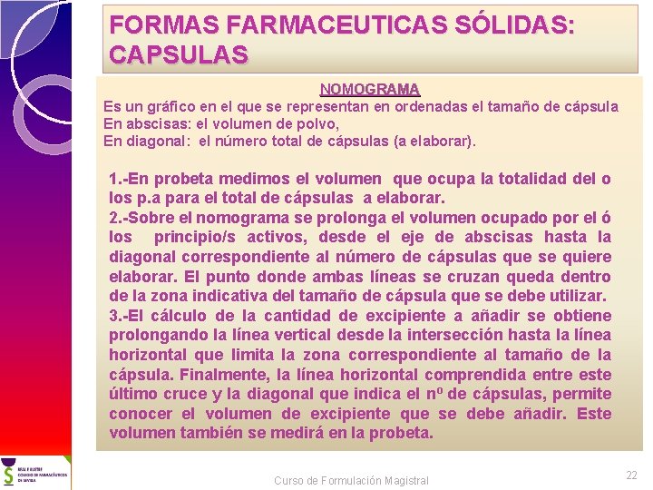 FORMAS FARMACEUTICAS SÓLIDAS: CAPSULAS NOMOGRAMA Es un gráfico en el que se representan en