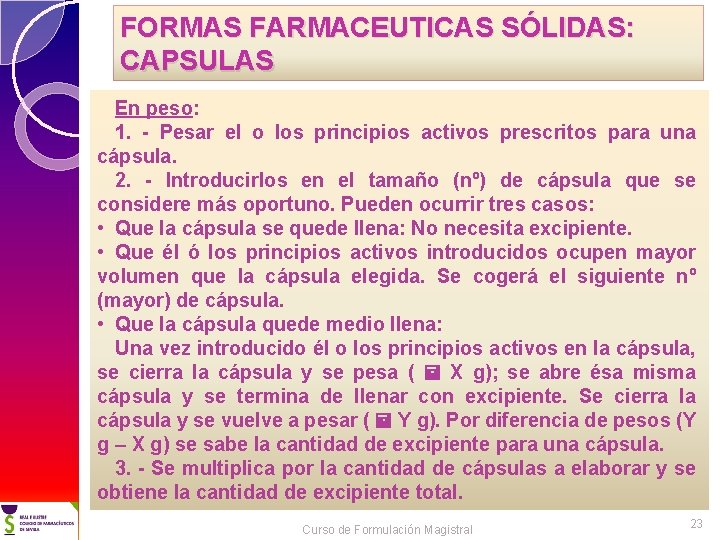 FORMAS FARMACEUTICAS SÓLIDAS: CAPSULAS En peso: 1. - Pesar el o los principios activos