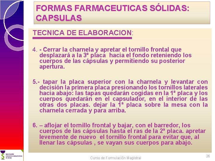 FORMAS FARMACEUTICAS SÓLIDAS: CAPSULAS TECNICA DE ELABORACION: 4. - Cerrar la charnela y apretar